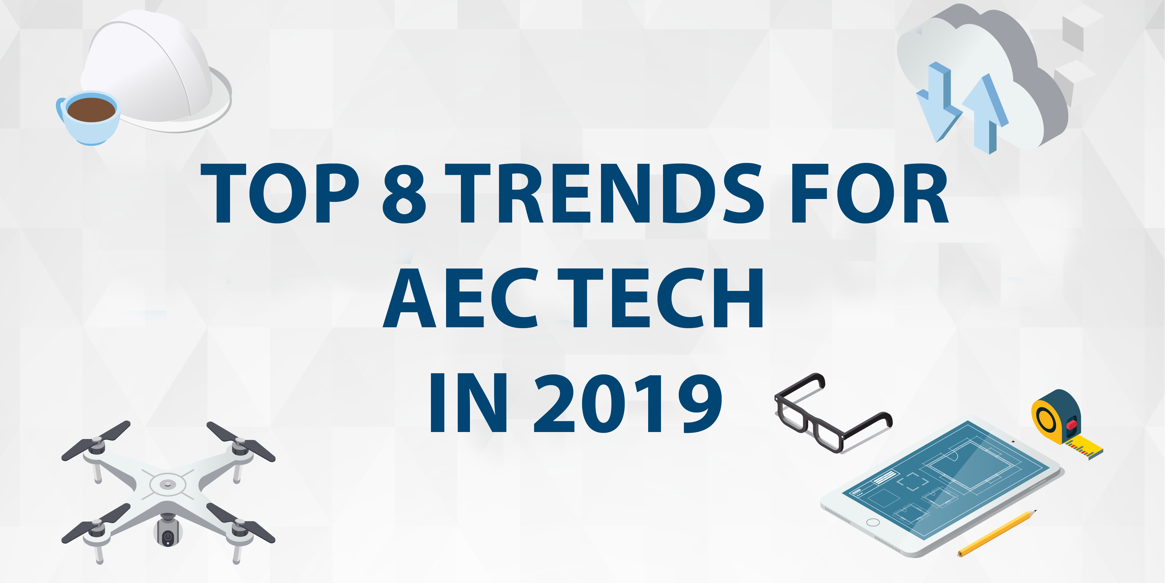 Top 8 Trends For Architecture, Engineering and Construction (AEC